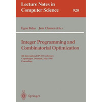 Integer Programming and Combinatorial Optimization: 4th International IPCO Confe [Paperback]