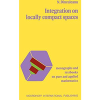 Integration on Locally Compact Spaces [Hardcover]