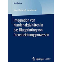 Integration von Kundenaktivit?ten in das Blueprinting von Dienstleistungsprozess [Paperback]