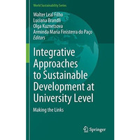 Integrative Approaches to Sustainable Development at University Level: Making th [Hardcover]