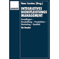 Integratives Dienstleistungsmanagement: Grundlagen  Beschaffung  Produktion   [Paperback]