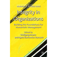 Integrity in Organizations: Building the Foundations for Humanistic Management [Paperback]