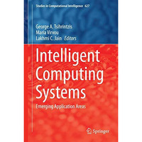 Intelligent Computing Systems: Emerging Application Areas [Hardcover]