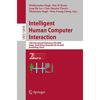 Intelligent Human Computer Interaction: 12th International Conference, IHCI 2020 [Paperback]