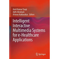 Intelligent Interactive Multimedia Systems for e-Healthcare Applications [Paperback]