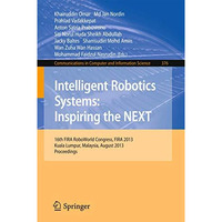 Intelligent Robotics Systems: Inspiring the NEXT: 16th FIRA RoboWorld Congress,  [Paperback]