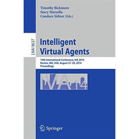 Intelligent Virtual Agents: 14th International Conference, IVA 2014, Boston, MA, [Paperback]