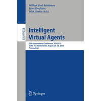 Intelligent Virtual Agents: 15th International Conference, IVA 2015, Delft, The  [Paperback]