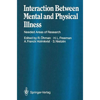 Interaction Between Mental and Physical Illness: Needed Areas of Research [Paperback]