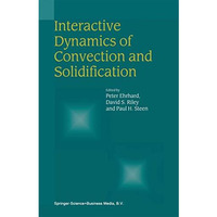 Interactive Dynamics of Convection and Solidification [Hardcover]