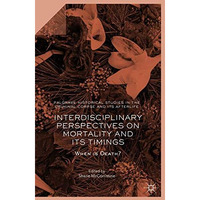 Interdisciplinary Perspectives on Mortality and its Timings: When is Death? [Hardcover]