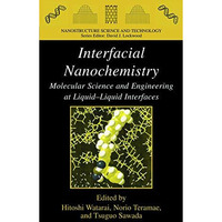 Interfacial Nanochemistry: Molecular Science and Engineering at Liquid-Liquid In [Hardcover]