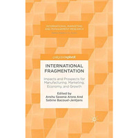 International Fragmentation: Impacts and Prospects for Manufacturing, Marketing, [Hardcover]