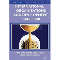 International Organizations and Development, 1945-1990 [Hardcover]