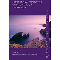 International Perspectives on ELT Classroom Interaction [Paperback]