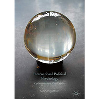 International Political Psychology: Explorations into a New Discipline [Hardcover]