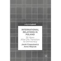 International Relations in Poland: 25 Years After the Transition to Democracy [Hardcover]