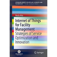 Internet of Things for Facility Management: Strategies of Service Optimization a [Paperback]