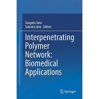 Interpenetrating Polymer Network: Biomedical Applications [Hardcover]