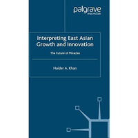 Interpreting East Asian Growth and Innovation: The future of Miracles [Paperback]