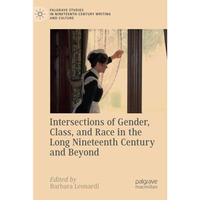 Intersections of Gender, Class, and Race in the Long Nineteenth Century and Beyo [Paperback]