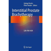 Interstitial Prostate Brachytherapy: LDR-PDR-HDR [Hardcover]