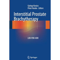 Interstitial Prostate Brachytherapy: LDR-PDR-HDR [Paperback]