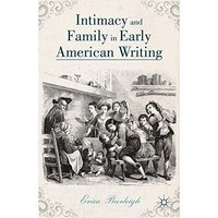 Intimacy and Family in Early American Writing [Hardcover]