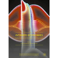 Intimate Economies: Bodies, Emotions, and Sexualities on the Global Market [Hardcover]