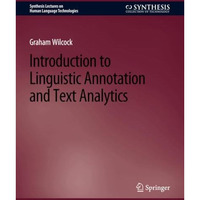 Introduction to Linguistic Annotation and Text Analytics [Paperback]