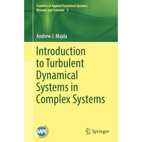 Introduction to Turbulent Dynamical Systems in Complex Systems [Paperback]