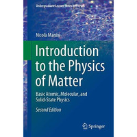 Introduction to the Physics of Matter: Basic Atomic, Molecular, and Solid-State  [Paperback]