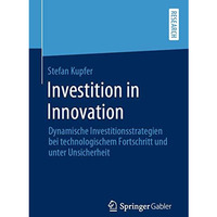 Investition in Innovation: Dynamische Investitionsstrategien bei technologischem [Paperback]