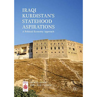 Iraqi Kurdistans Statehood Aspirations: A Political Economy Approach [Hardcover]