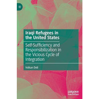 Iraqi Refugees in the United States: Self-Sufficiency and Responsibilization in  [Hardcover]