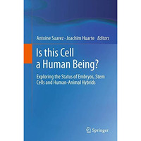 Is this Cell a Human Being?: Exploring the Status of Embryos, Stem Cells and Hum [Hardcover]