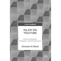 Islam on YouTube: Online Debates, Protests, and Extremism [Hardcover]