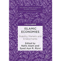 Islamic Economies: Stability, Markets and Endowments [Hardcover]