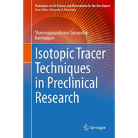 Isotopic Tracer Techniques in Preclinical Research [Hardcover]