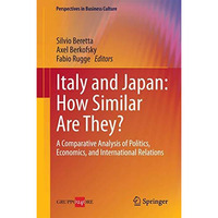 Italy and Japan: How Similar Are They?: A Comparative Analysis of Politics, Econ [Hardcover]