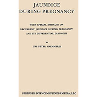 Jaundice During Pregnancy: With Special Emphasis on Recurrent Jaundice During Pr [Paperback]