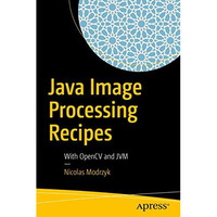 Java Image Processing Recipes: With OpenCV and JVM [Paperback]