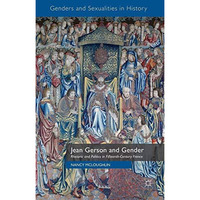 Jean Gerson and Gender: Rhetoric and Politics in Fifteenth-Century France [Hardcover]