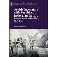 Jewish Encounters with Buddhism in German Culture: Between Moses and Buddha, 189 [Paperback]