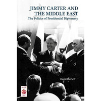 Jimmy Carter and the Middle East: The Politics of Presidential Diplomacy [Hardcover]