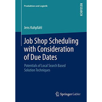 Job Shop Scheduling with Consideration of Due Dates: Potentials of Local Search  [Paperback]