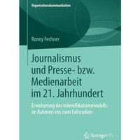 Journalismus und Presse- bzw. Medienarbeit im 21. Jahrhundert: Erweiterung des I [Paperback]