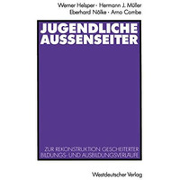 Jugendliche Au?enseiter: Zur Rekonstruktion gescheiterter Bildungs- und Ausbildu [Paperback]