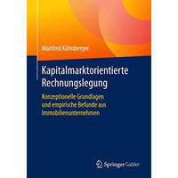 Kapitalmarktorientierte Rechnungslegung: Konzeptionelle Grundlagen und empirisch [Paperback]