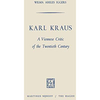 Karl Kraus: A Viennese Critic of the Twentieth Century [Paperback]